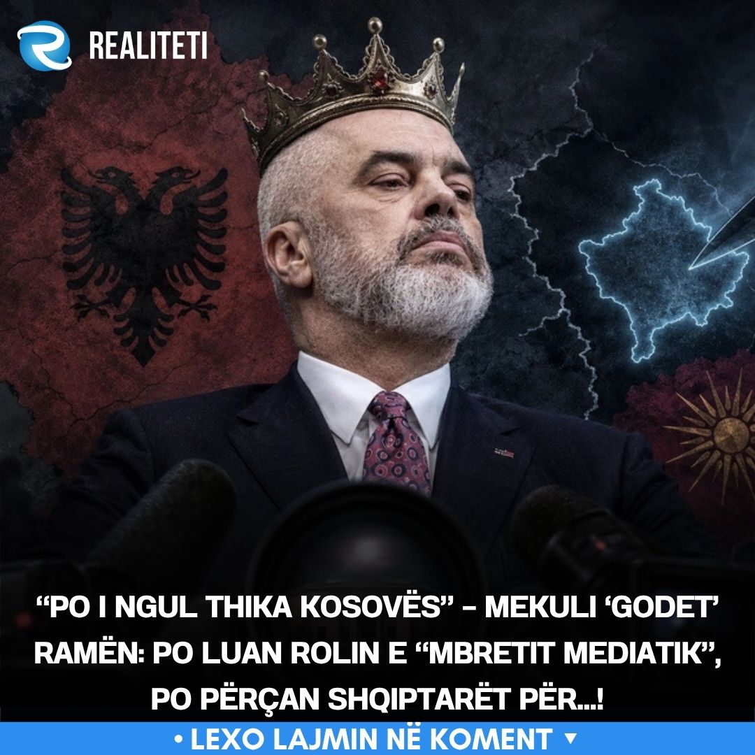  Po i ngul thika Kosovës    Mekuli  godet  Ramën  Po luan rolin e  mbretit mediatik   po përçan shqiptarët për  