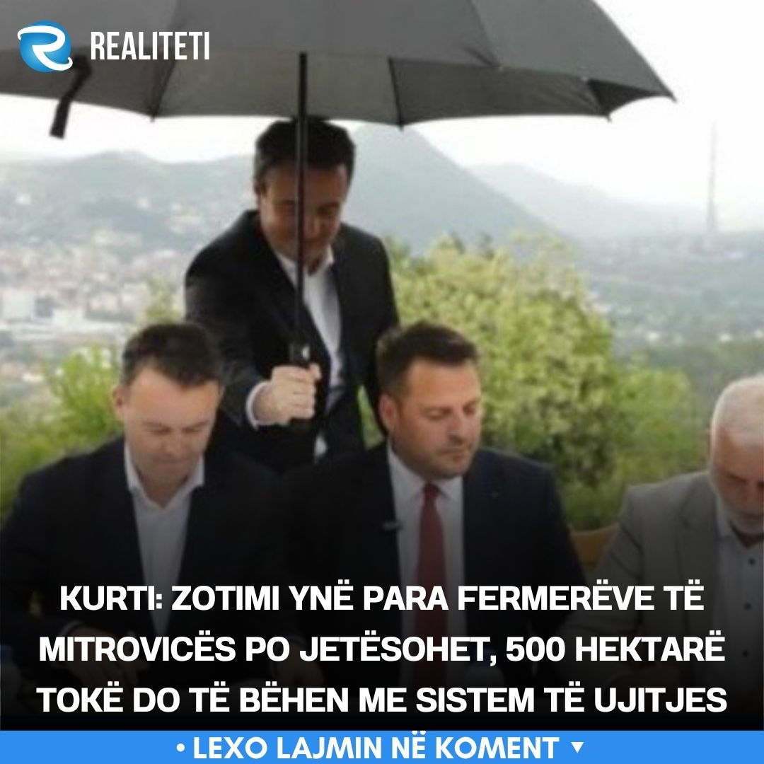 Kurti  Zotimi ynë para fermerëve të Mitrovicës po jetësohet  500 hektarë tokë do të bëhen me sistem të ujitjes