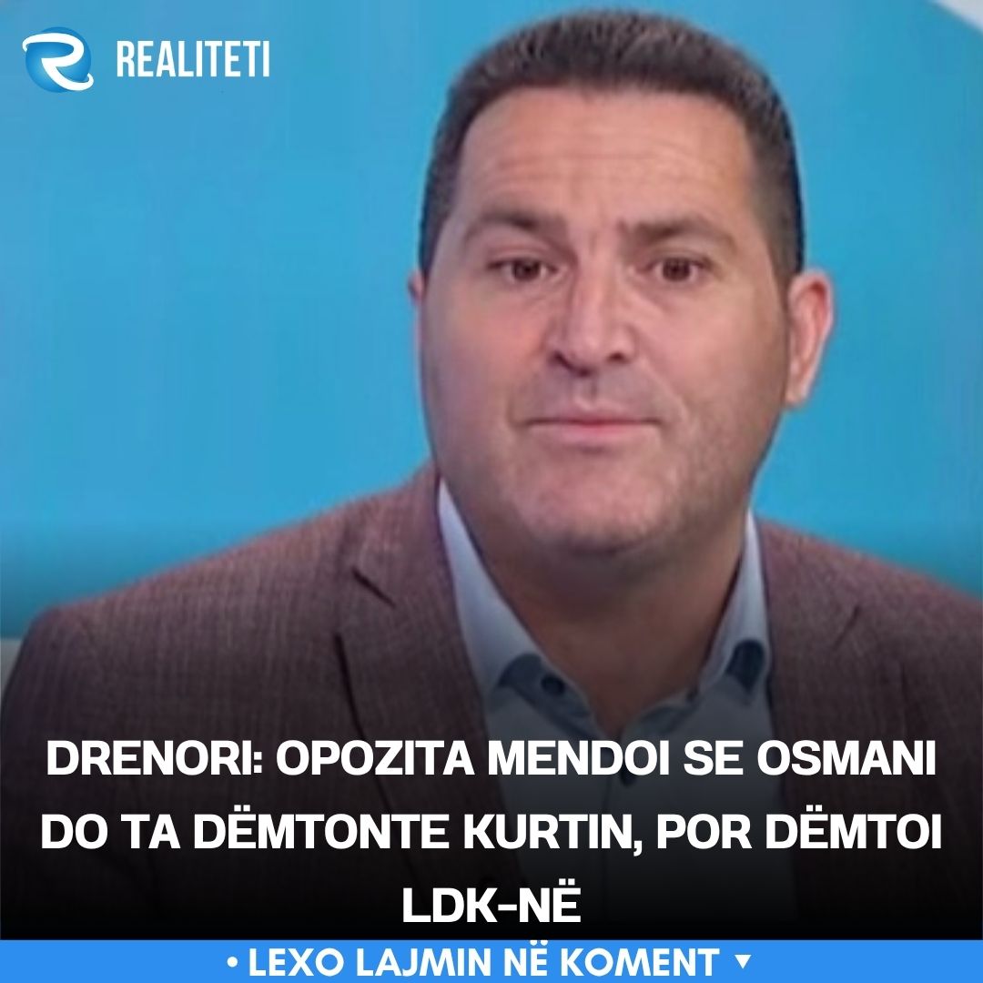 Drenori  Opozita mendoi se Osmani do ta dëmtonte Kurtin  por dëmtoi LDK në