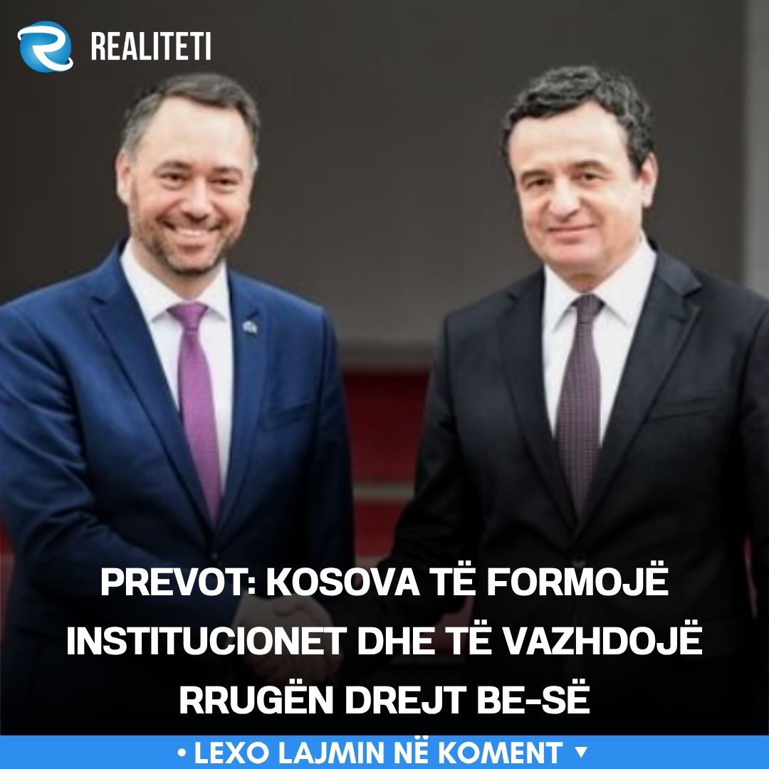 Prevot  Kosova të formojë institucionet dhe të vazhdojë rrugën drejt BE së
