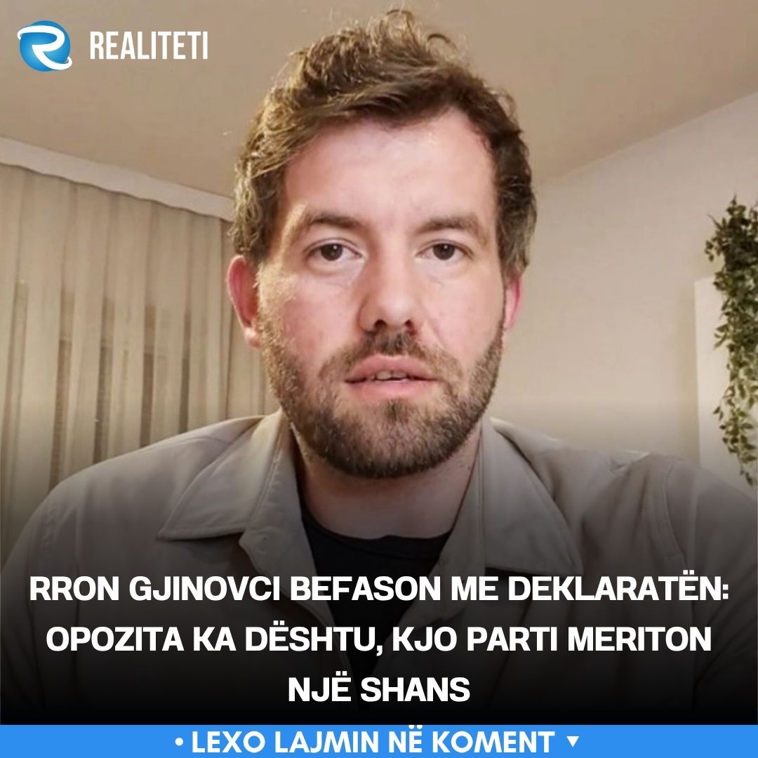 Rron Gjinovci befason me deklaratën  Opozita ka dështu  kjo parti meriton një shans