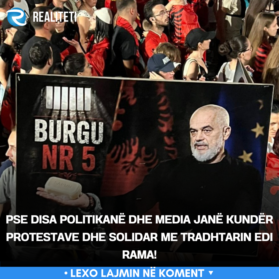 pse-disa-politikane-dhe-media-jane-kunder-protestave-dhe-solidar-me-tradhtarin-edi-rama
