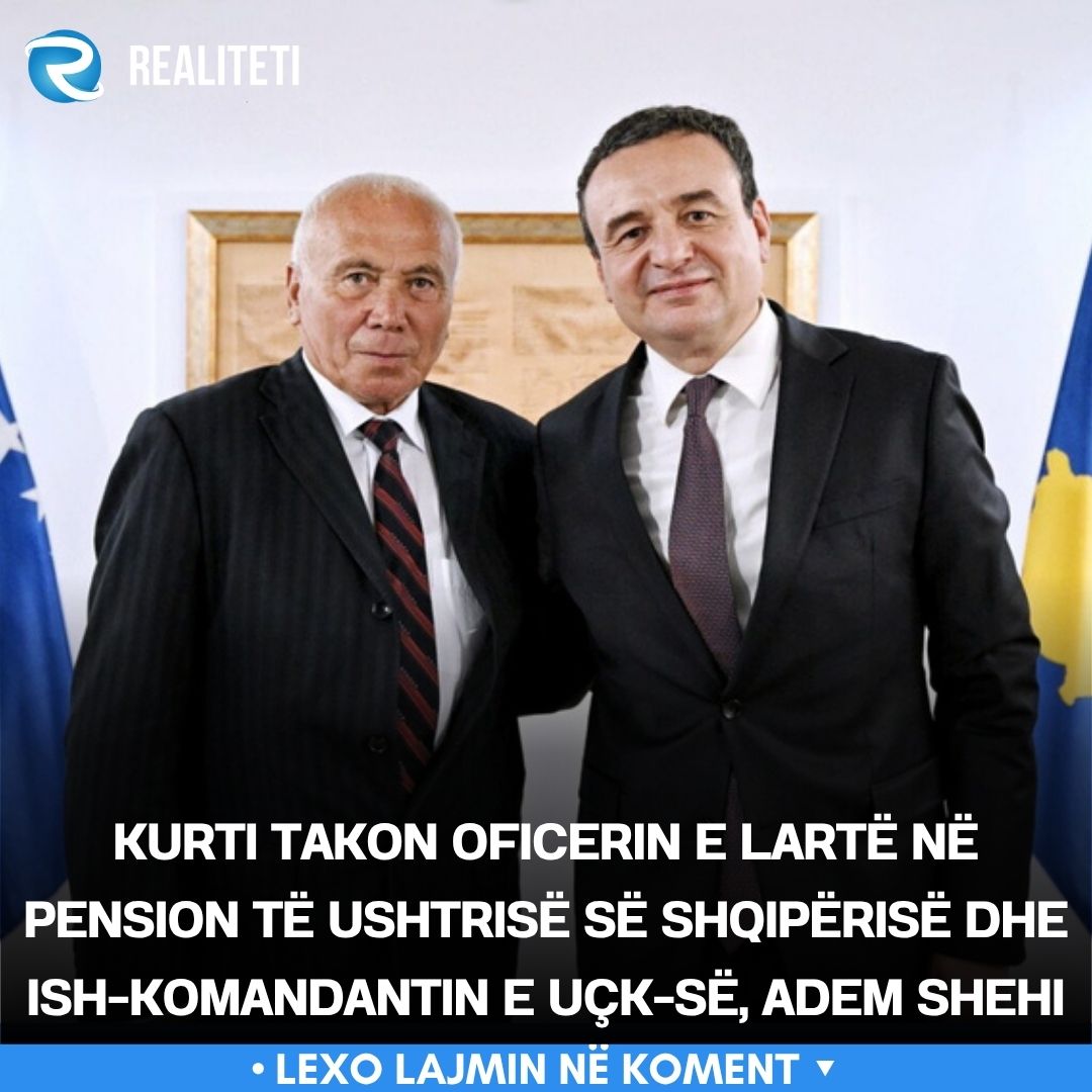 Kurti takon oficerin e lartë në pension të ushtrisë së Shqipërisë dhe ish komandantin e UÇK së  Adem Shehi