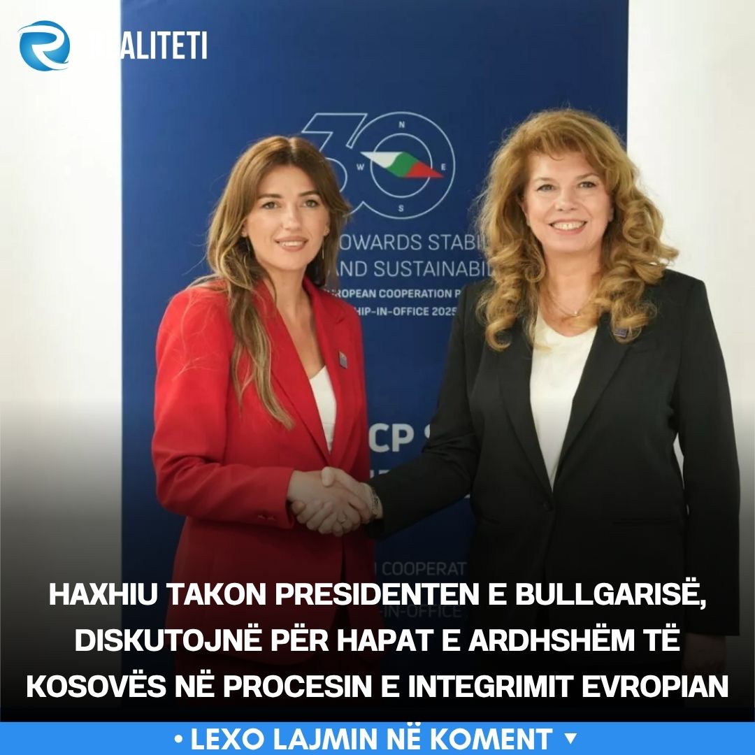 Haxhiu takon presidenten e Bullgarisë  diskutojnë për hapat e ardhshëm të Kosovës në procesin e integrimit evropian