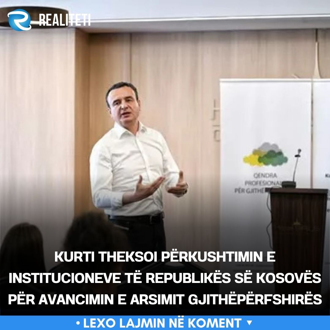 Kurti theksoi përkushtimin e institucioneve të Republikës së Kosovës për avancimin e arsimit gjithëpërfshirës