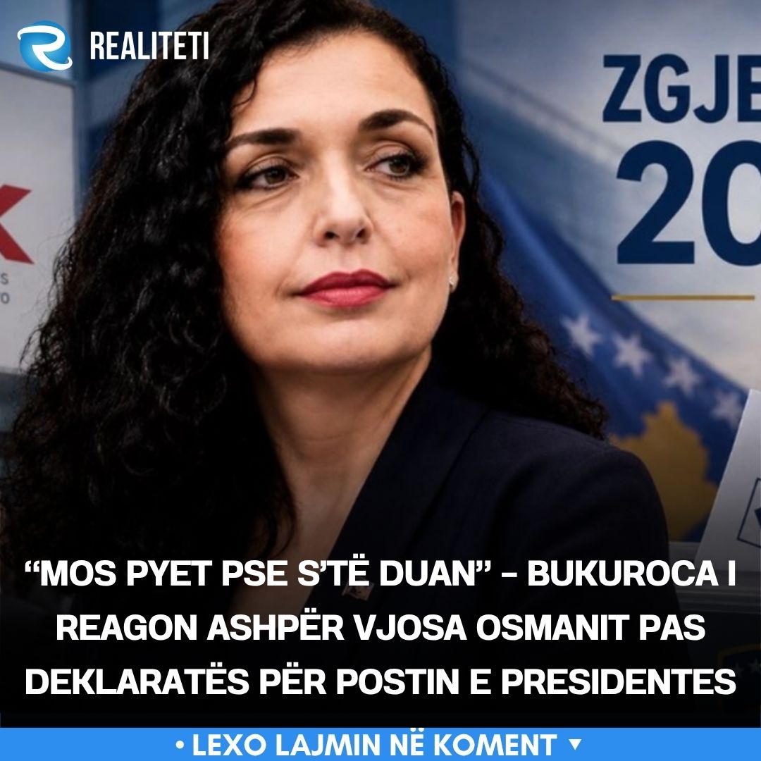  Mos pyet pse s të duan    Bukuroca i reagon ashpër Vjosa Osmanit pas deklaratës për postin e presidentes