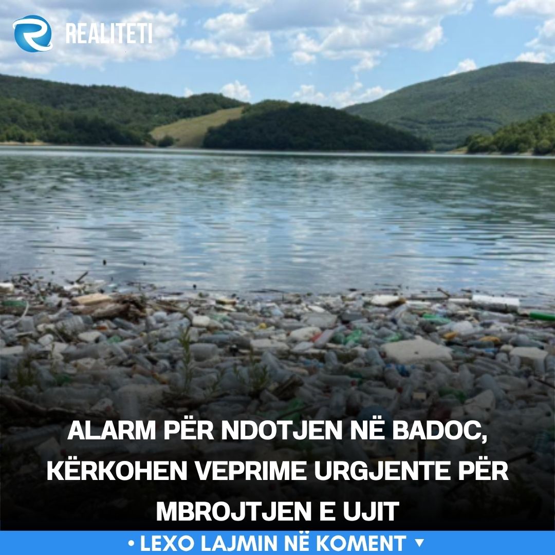 Alarm për ndotjen në Badoc  kërkohen veprime urgjente për mbrojtjen e ujit