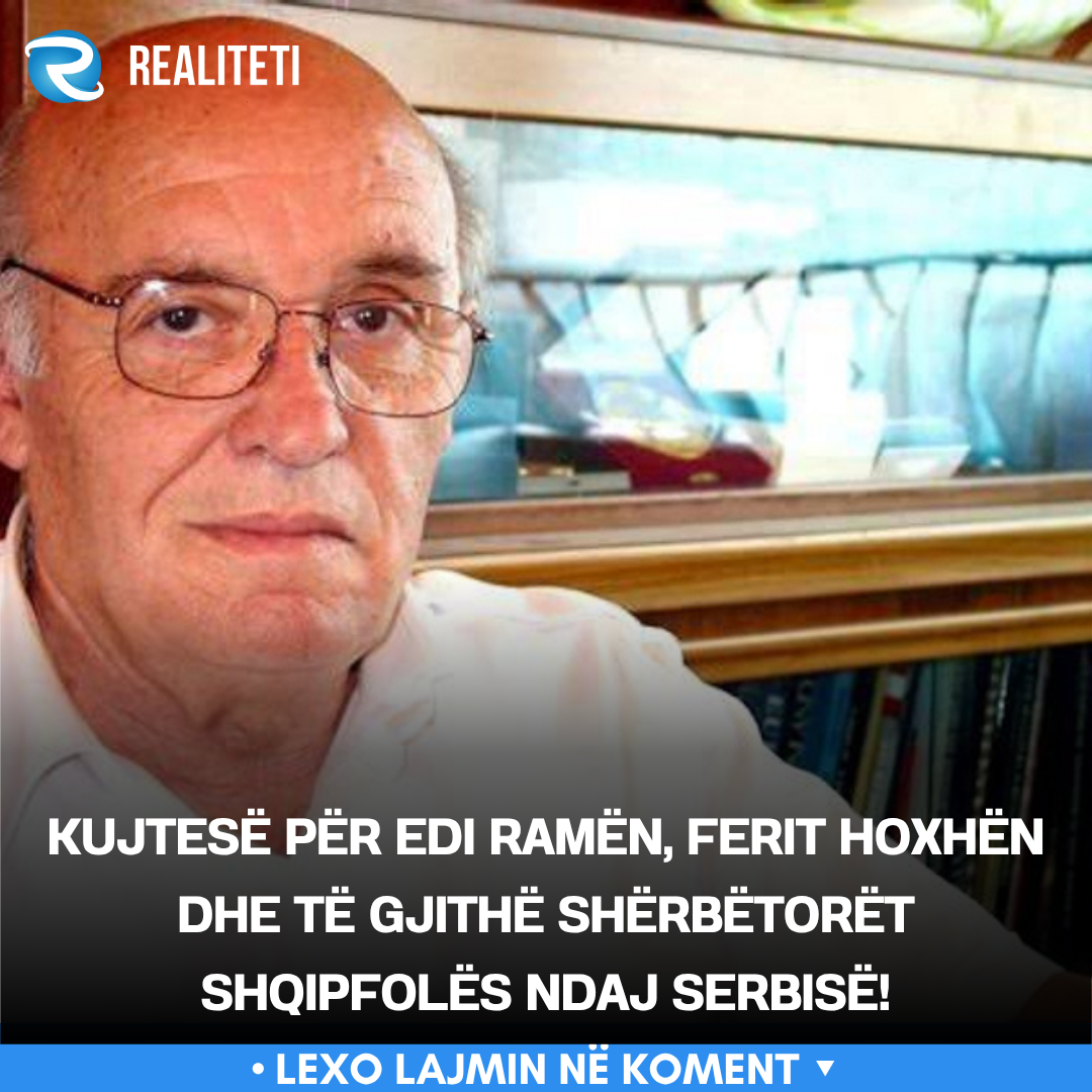 kujtese-per-edi-ramen-ferit-hoxhen-dhe-te-gjithe-sherbetoret-shqipfoles-ndaj-serbise