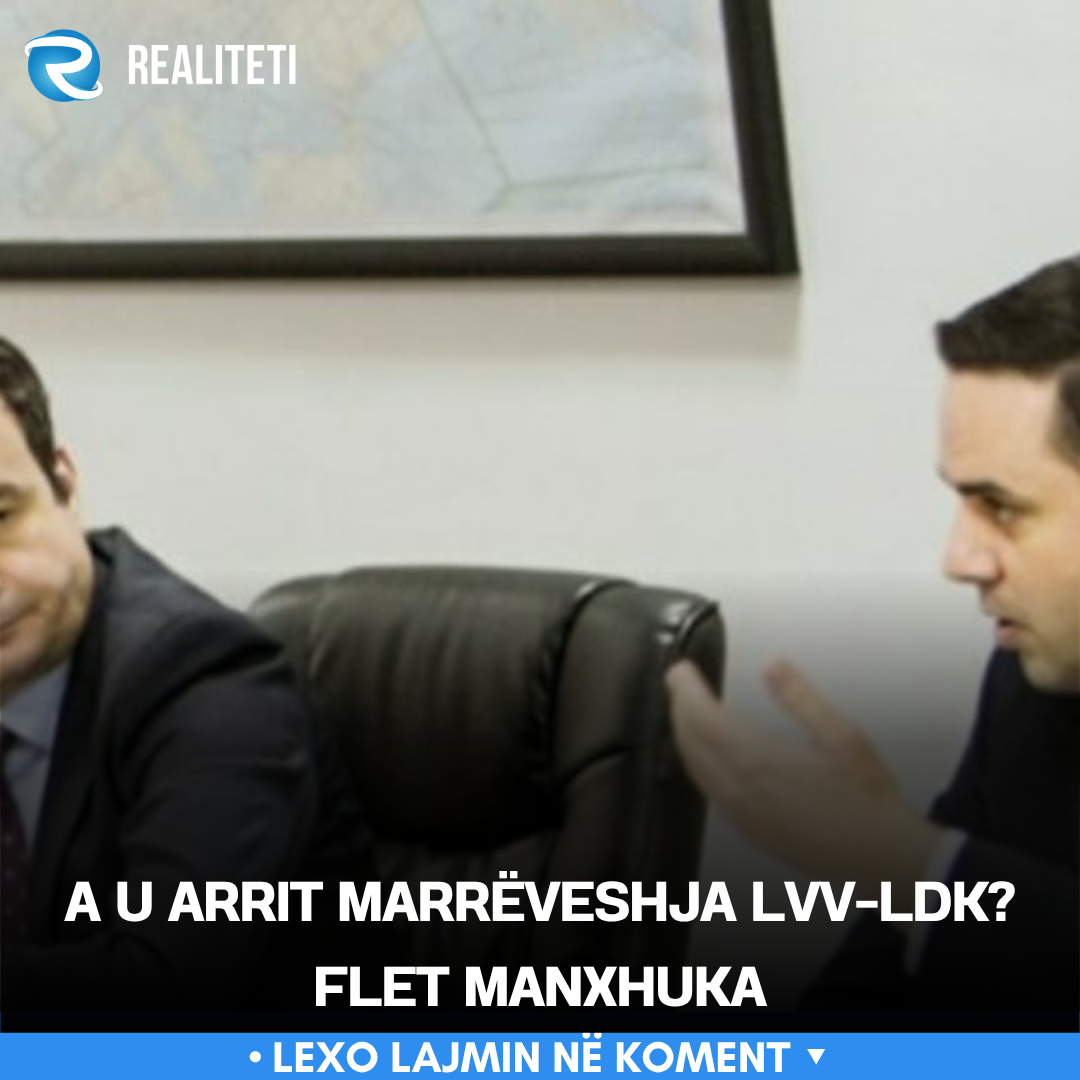 A u arrit marrëveshja LVV LDK  Flet Manxhuka