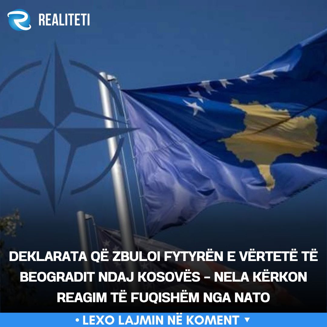 deklarata-qe-zbuloi-fytyren-e-vertete-te-beogradit-ndaj-kosoves-nela-kerkon-reagim-te-fuqishem-nga-nato