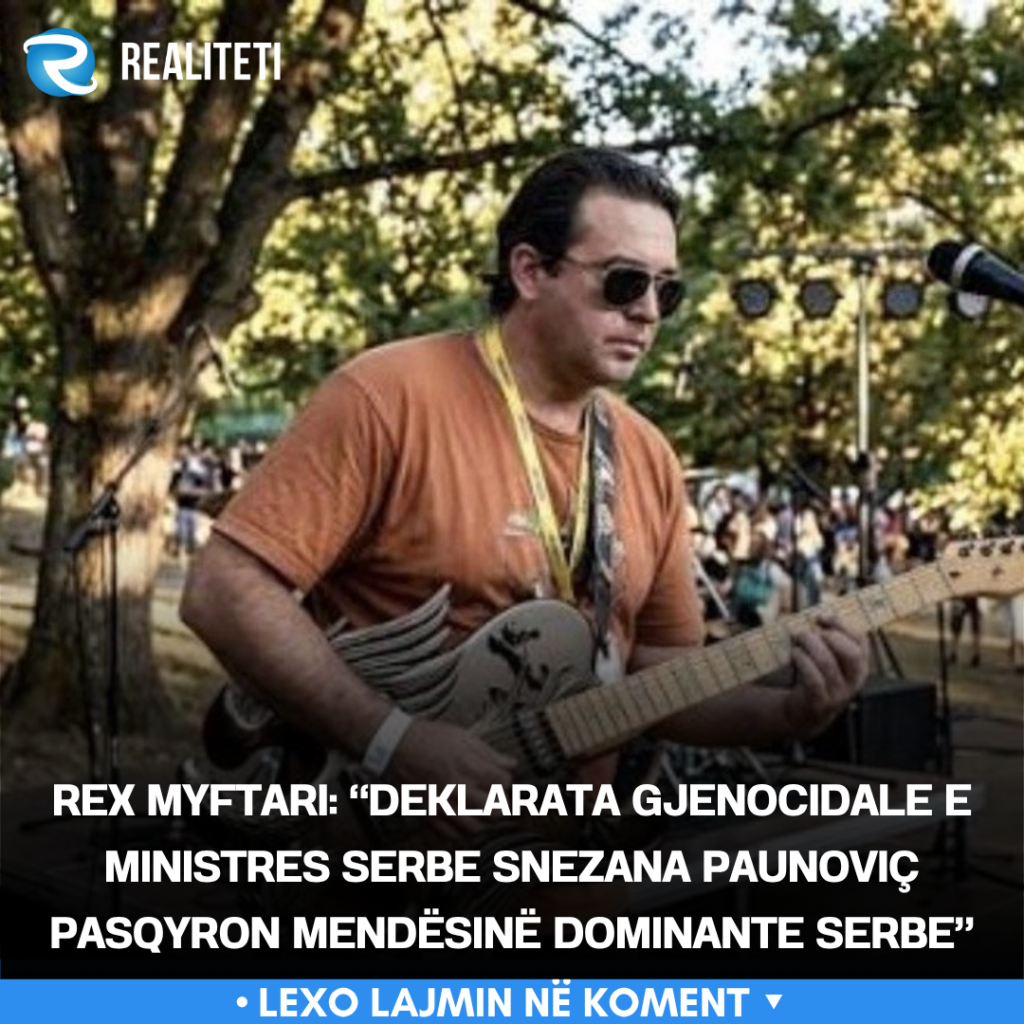 Rex Myftari   Deklarata gjenocidale e ministres serbe Snezana Paunoviç pasqyron mendësinë dominante serbe 