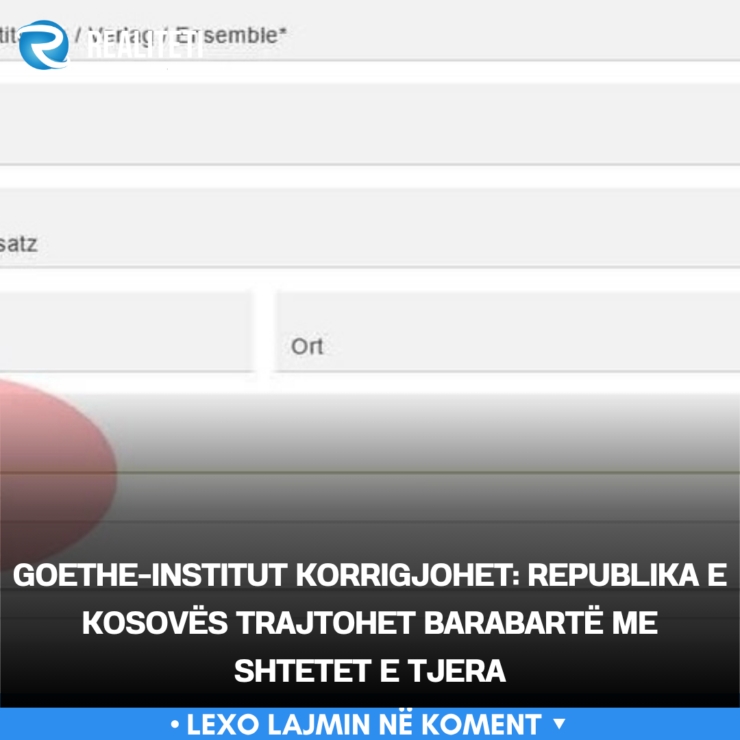 Goethe Institut korrigjohet  Republika e Kosovës trajtohet barabartë me shtetet e tjera