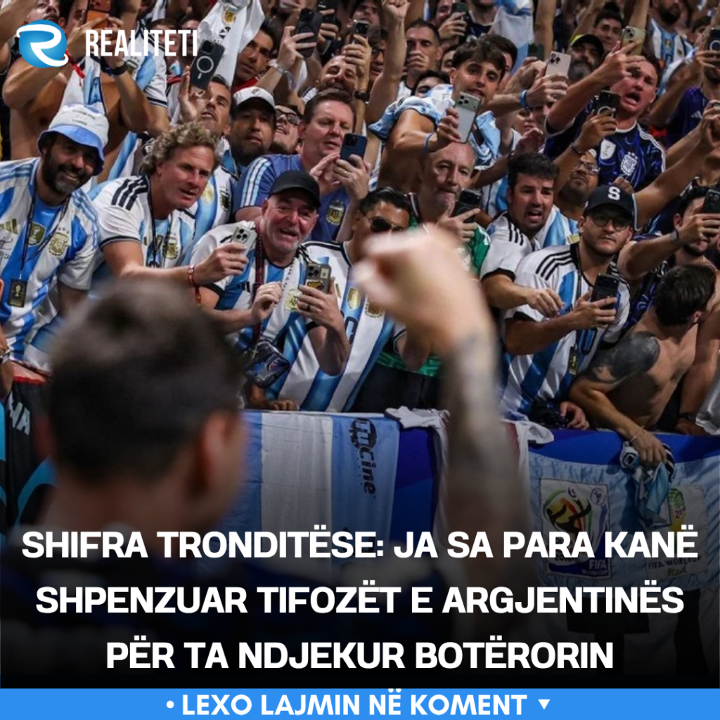 Shifra tronditëse  Ja sa para kanë shpenzuar tifozët e Argjentinës për ta ndjekur Botërorin