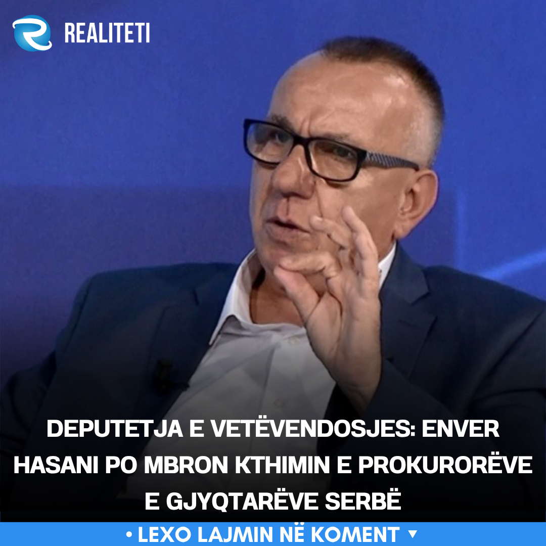 deputetja-e-vetevendosjes-enver-hasani-po-mbron-kthimin-e-prokuroreve-e-gjyqtareve-serbe