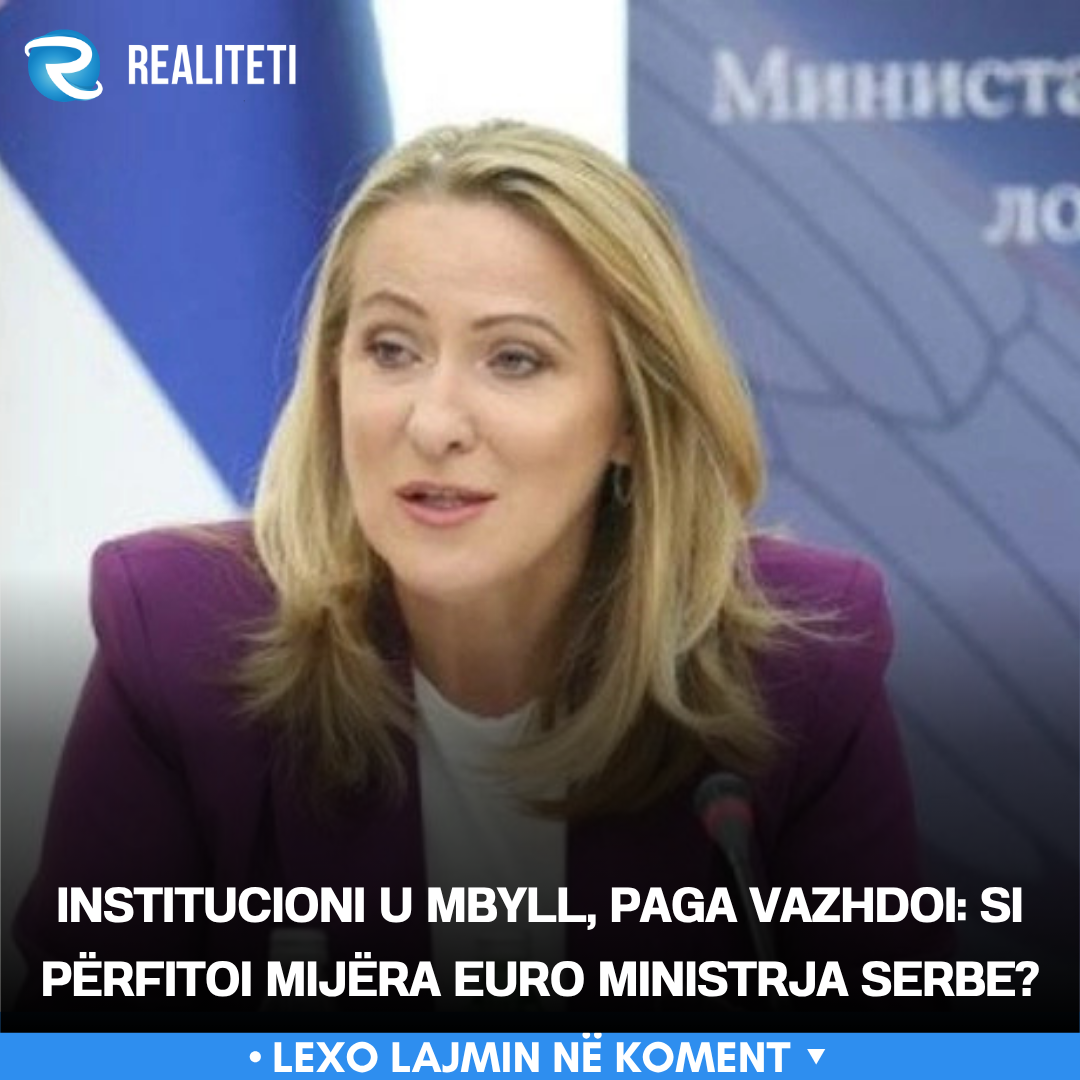 institucioni-u-mbyll-paga-vazhdoi-si-perfitoi-mijera-euro-ministrja-serbe