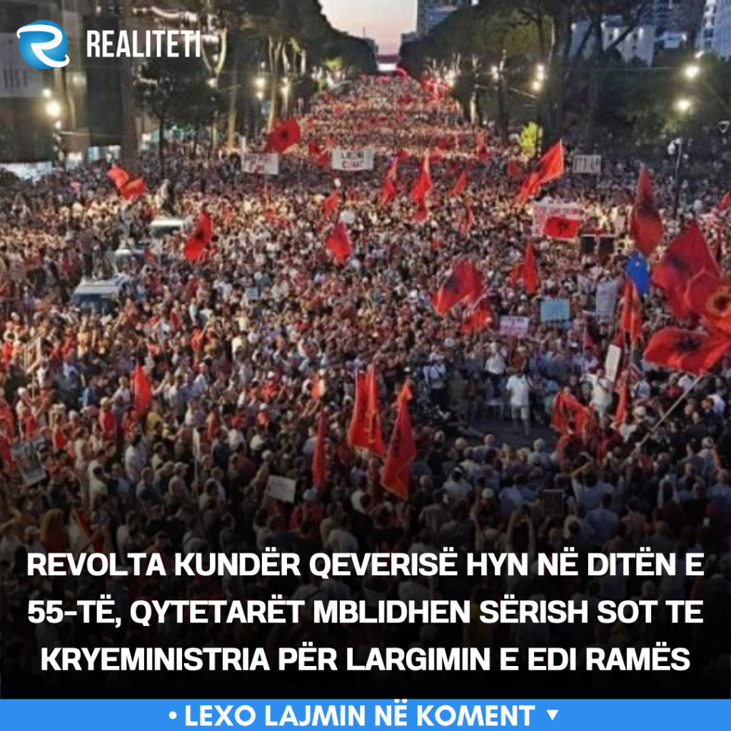 Revolta kundër qeverisë hyn në ditën e 55 të  qytetarët mblidhen sërish sot te Kryeministria për largimin e Edi Ramës