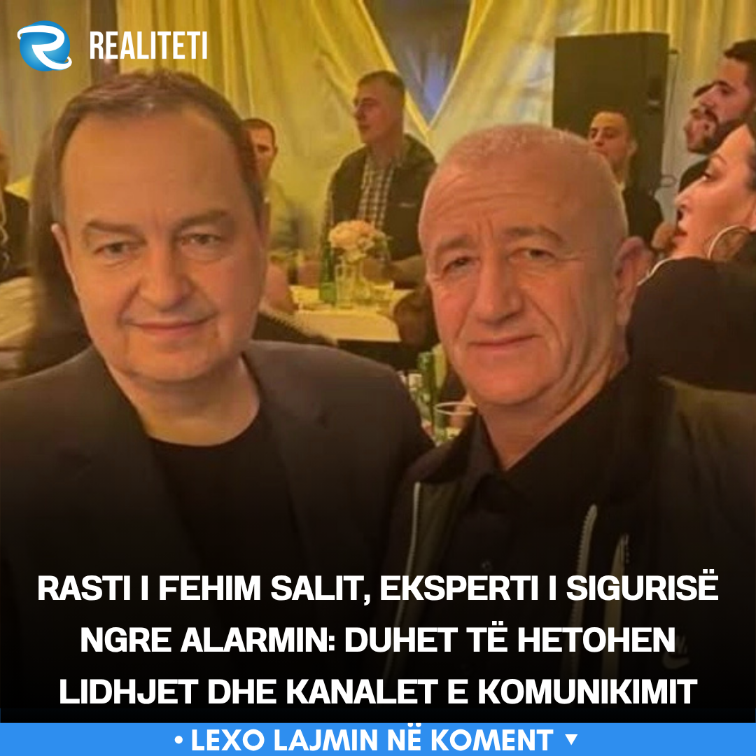 Rasti i Fehim Salit  eksperti i sigurisë ngre alarmin  Duhet të hetohen lidhjet dhe kanalet e komunikimit