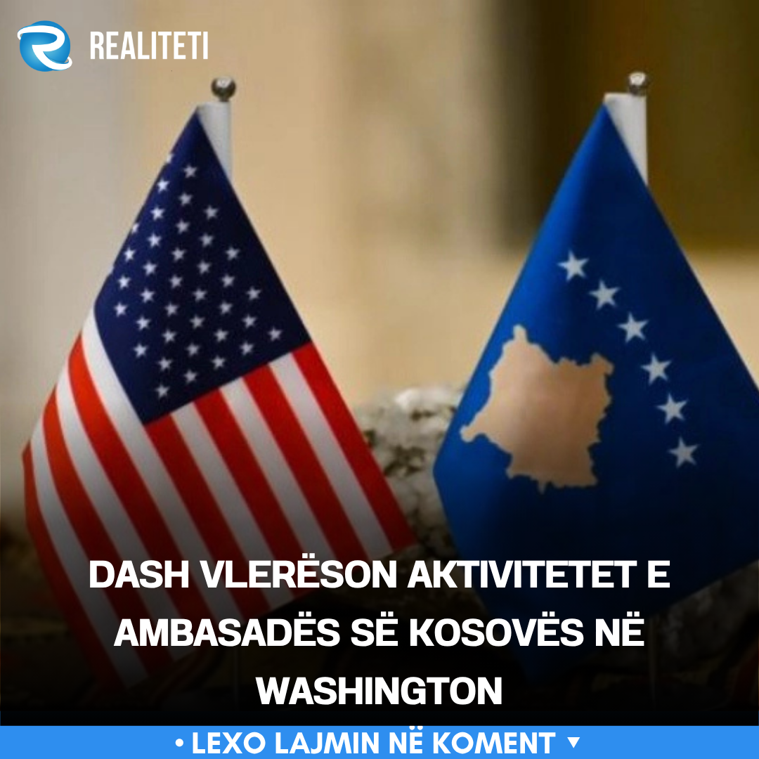 DASH vlerëson aktivitetet e Ambasadës së Kosovës në Washington