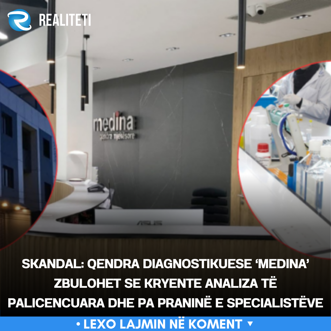 skandal-qendra-diagnostikuese-medina-zbulohet-se-kryente-analiza-te-palicencuara-dhe-pa-pranine-e-specialisteve