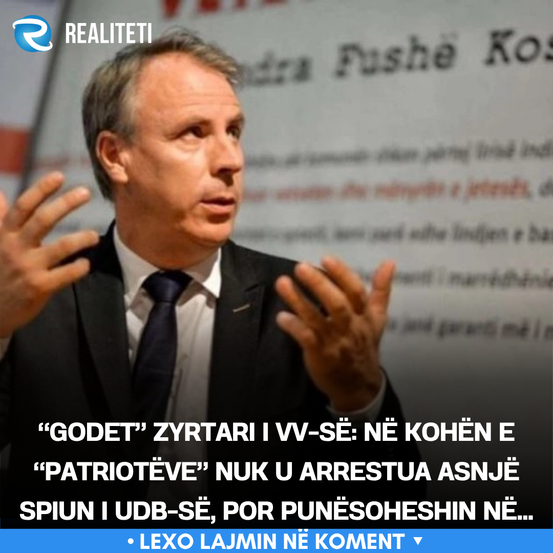 godet-zyrtari-i-vv-se-ne-kohen-e-patrioteve-nuk-u-arrestua-asnje-spiun-i-udb-se-por-punesoheshin-ne