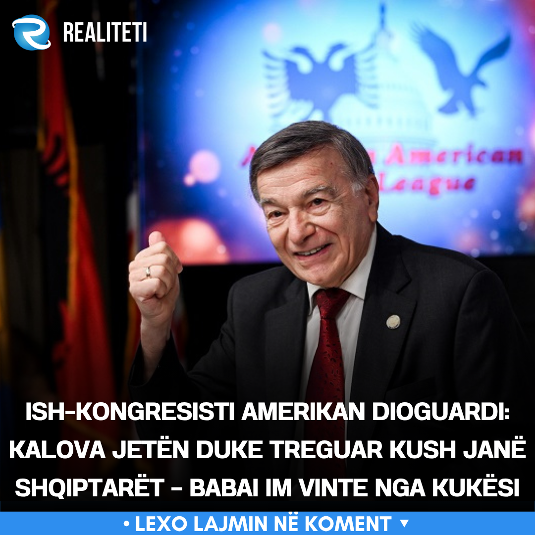 Ish kongresisti amerikan DioGuardi  Kalova jetën duke treguar kush janë shqiptarët   babai im vinte nga Kukësi