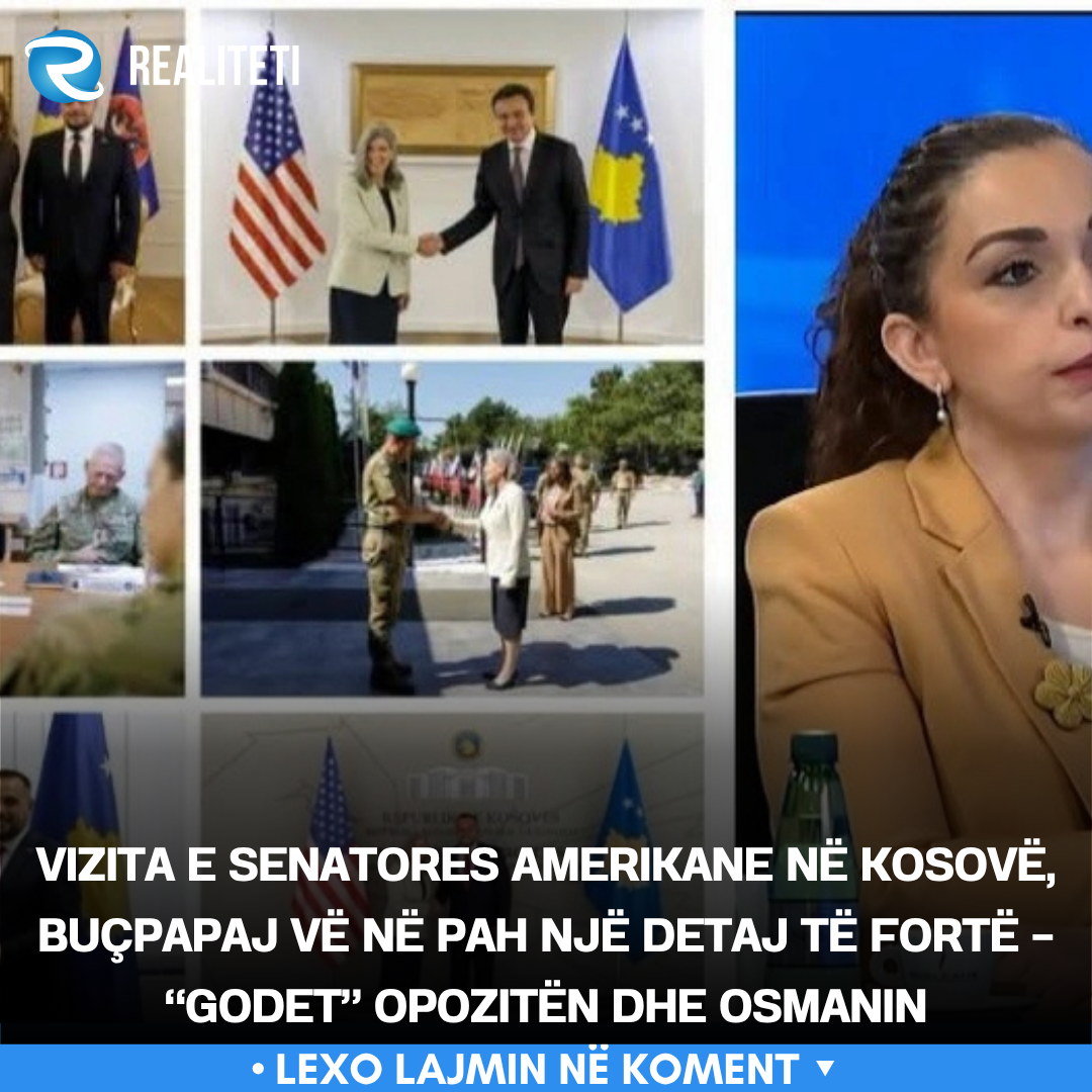 Vizita e senatores amerikane në Kosovë  Buçpapaj vë në pah një detaj të fortë    godet  opozitën dhe Osmanin