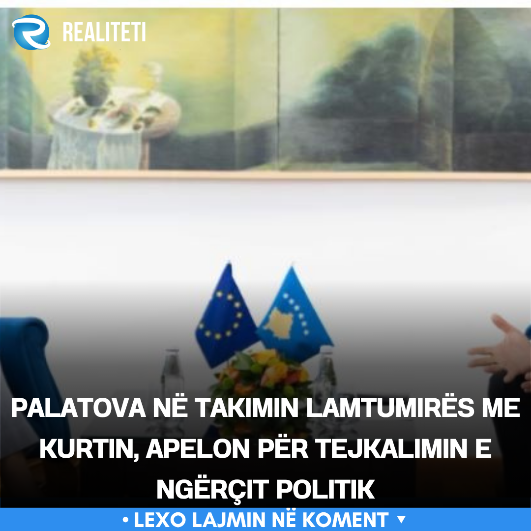 Palatova në takimin lamtumirës me Kurtin  apelon për tejkalimin e ngërçit politik