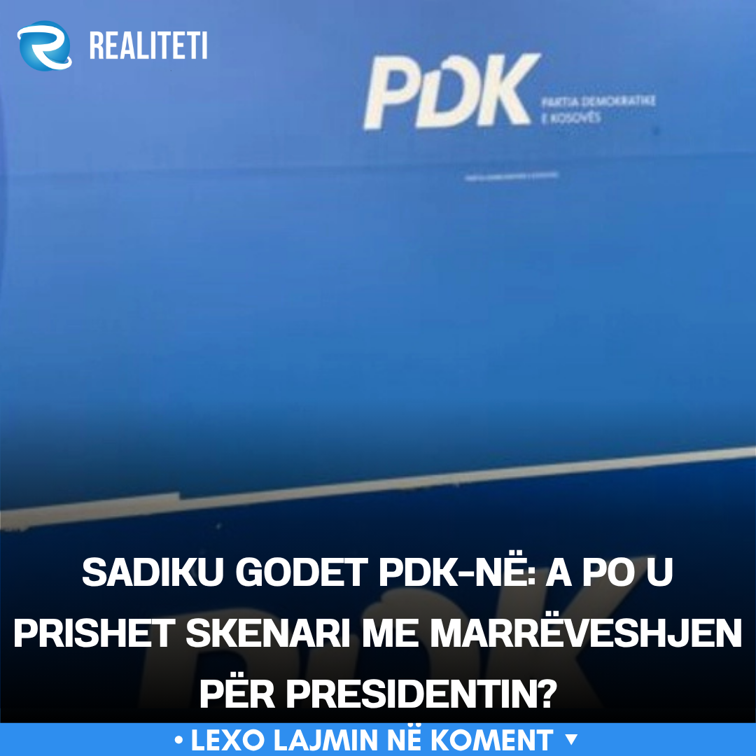 Sadiku godet PDK në  A po u prishet skenari me marrëveshjen për presidentin 