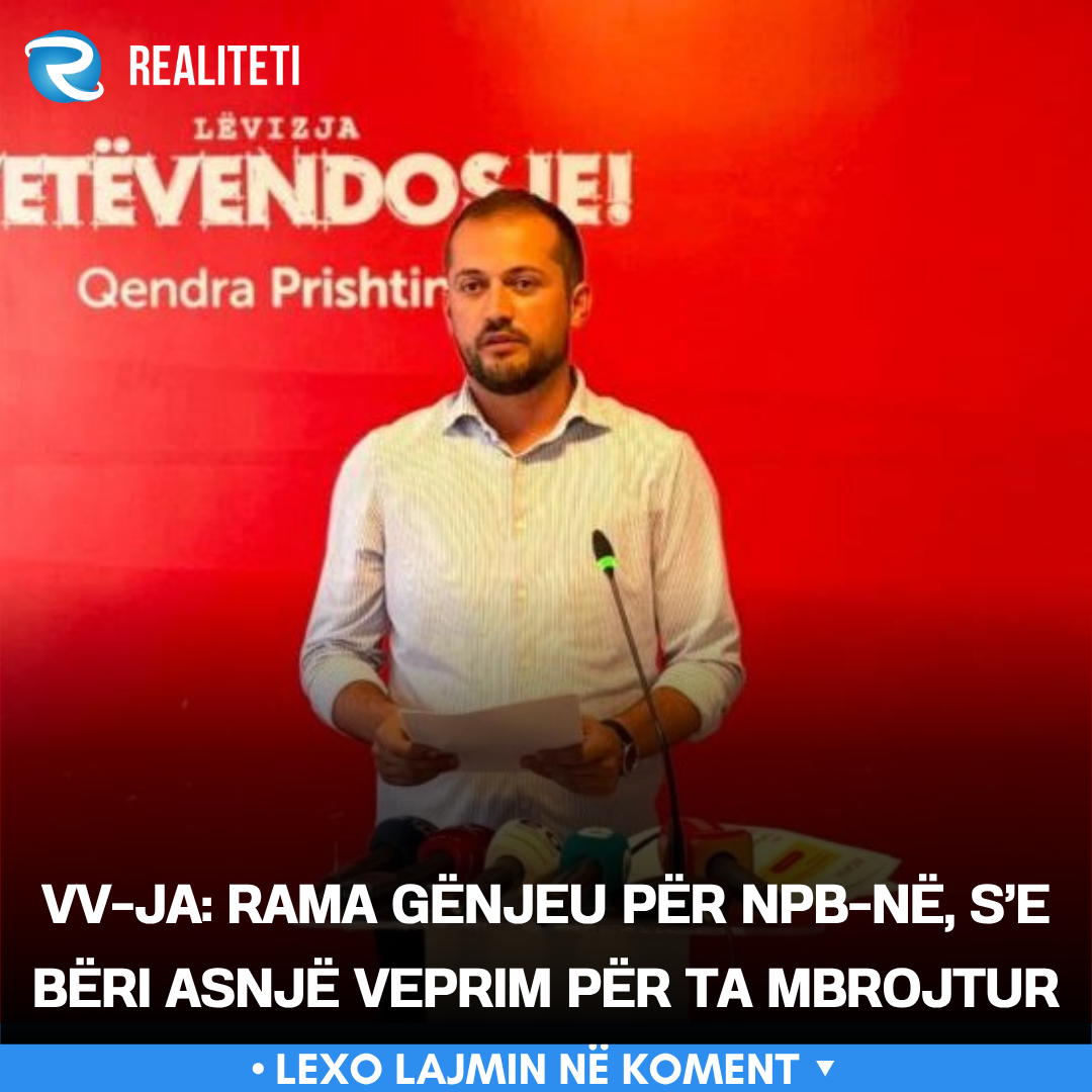 VV ja  Rama gënjeu për NPB në  s e bëri asnjë veprim për ta mbrojtur