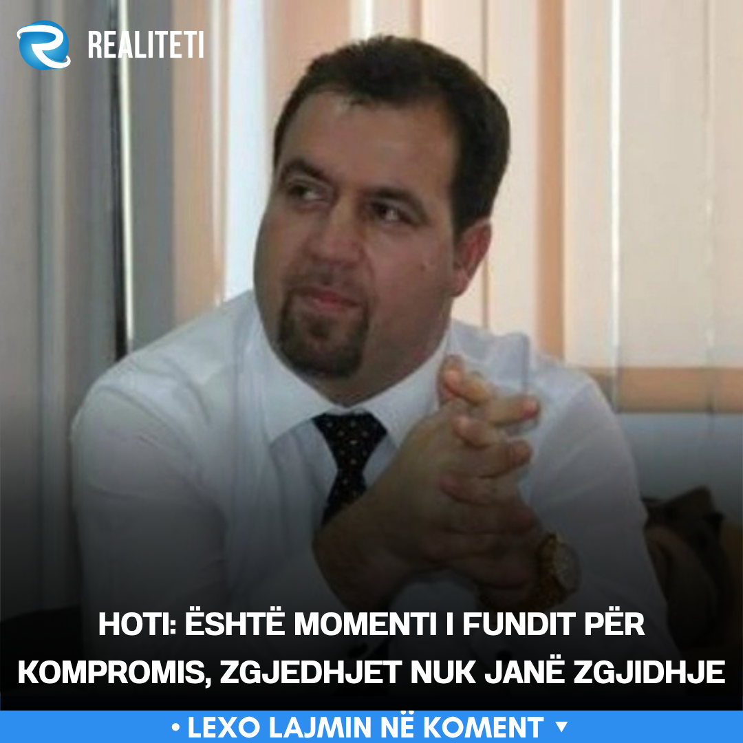 hoti-eshte-momenti-i-fundit-per-kompromis-zgjedhjet-nuk-jane-zgjidhje