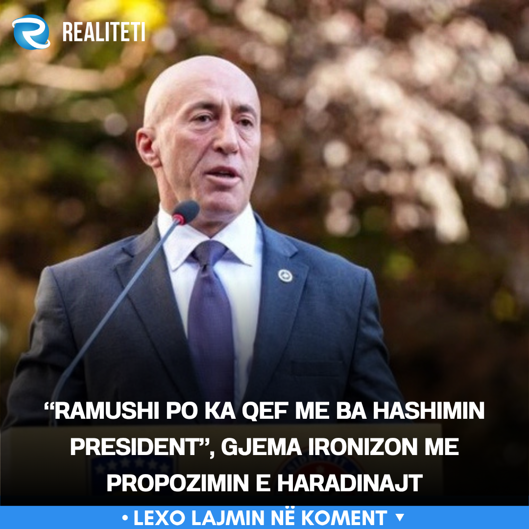  Ramushi po ka qef me ba Hashimin President   Gjema ironizon me propozimin e Haradinajt