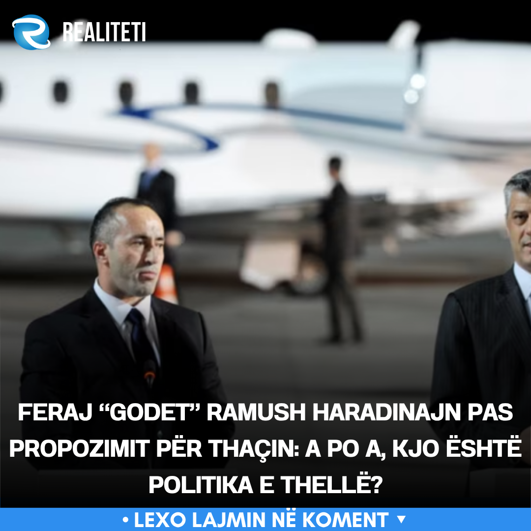 Feraj  godet  Ramush Haradinajn pas propozimit për Thaçin  A po a  kjo është politika e thellë 
