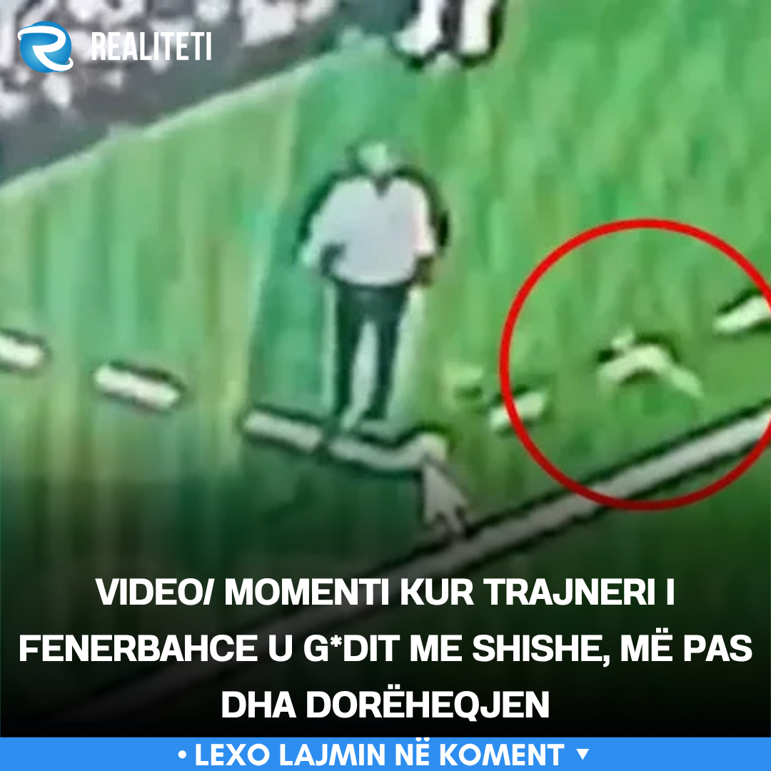 VIDEO  Momenti kur trajneri i Fenerbahce u g dit me shishe  më pas dha dorëheqjen