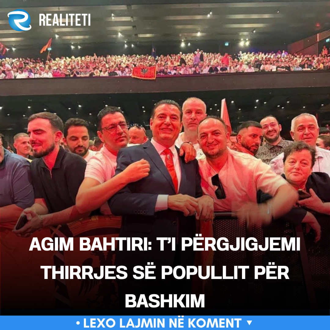 Agim Bahtiri  T i përgjigjemi thirrjes së popullit për bashkim