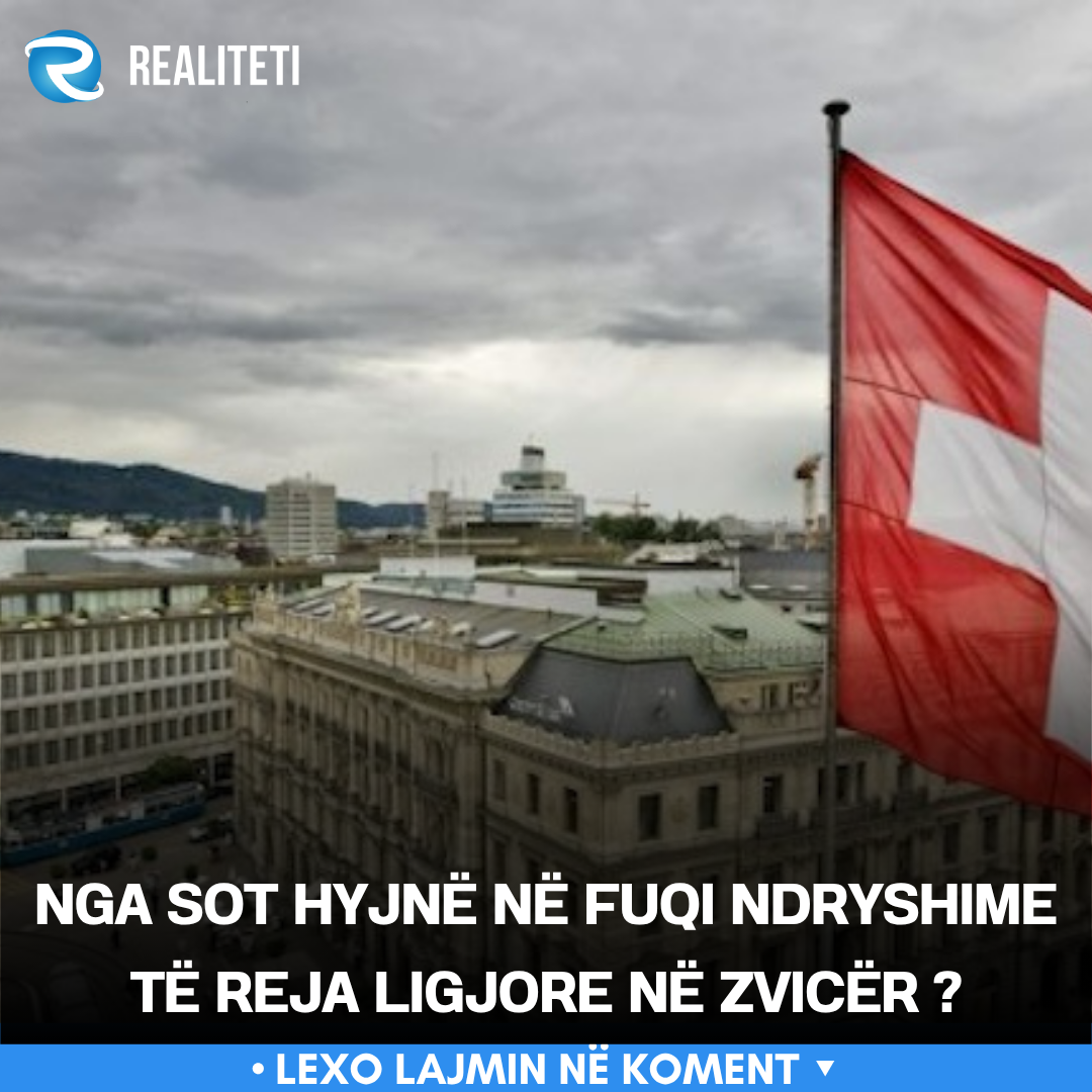 nga-sot-hyjne-ne-fuqi-ndryshime-te-reja-ligjore-ne-zvicer