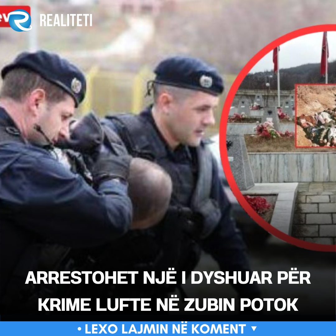 Arrestohet një i dyshuar për krime lufte në Zubin Potok
