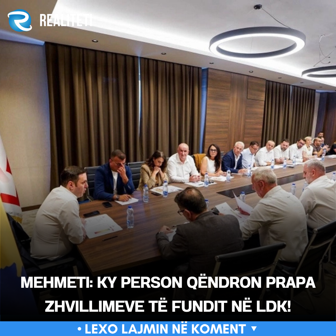 Mehmeti  Ky person qëndron prapa zhvillimeve të fundit në LDK 