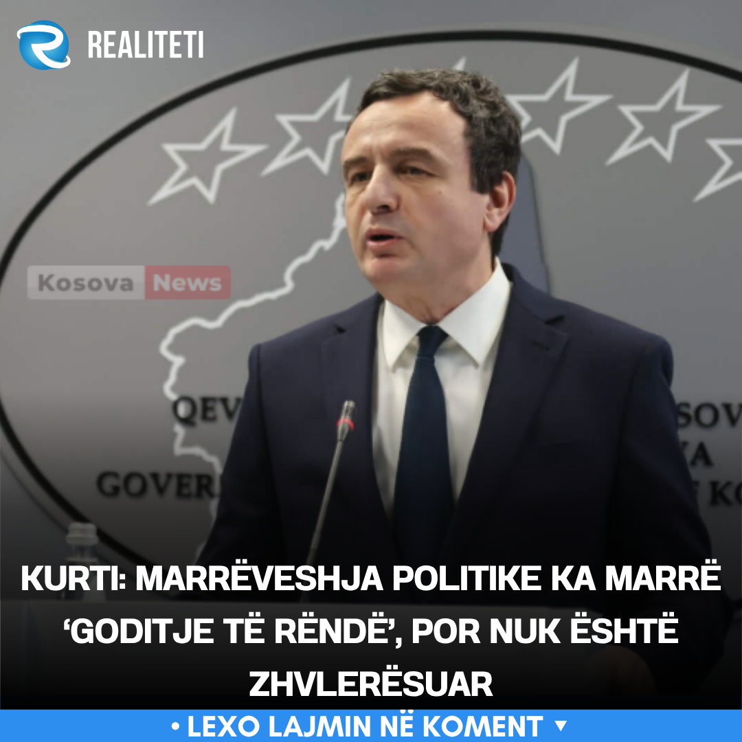 Kurti  Marrëveshja politike ka marrë  goditje të rëndë   por nuk është zhvlerësuar