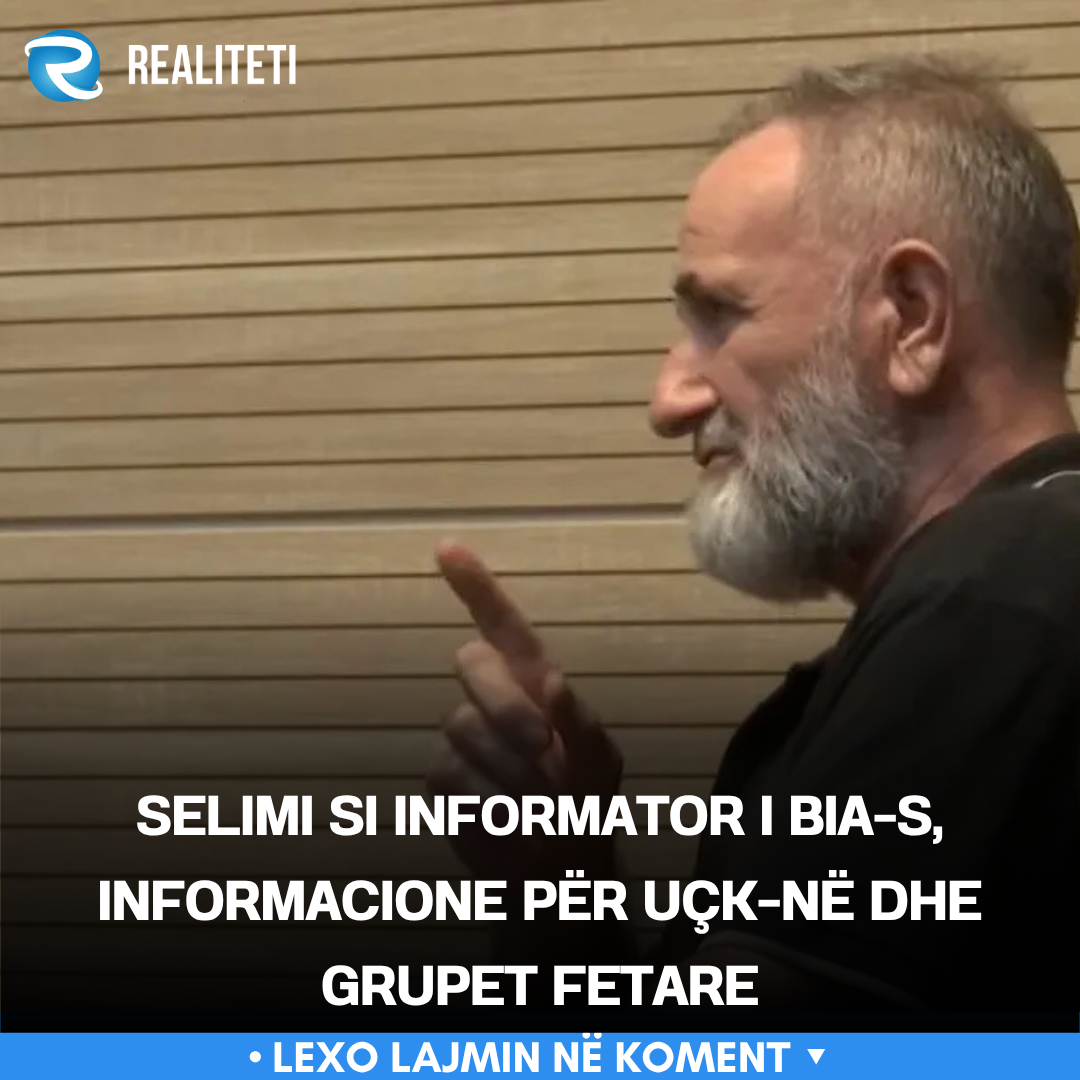 Selimi si informator i BIA s  informacione për UÇK në dhe grupet fetare