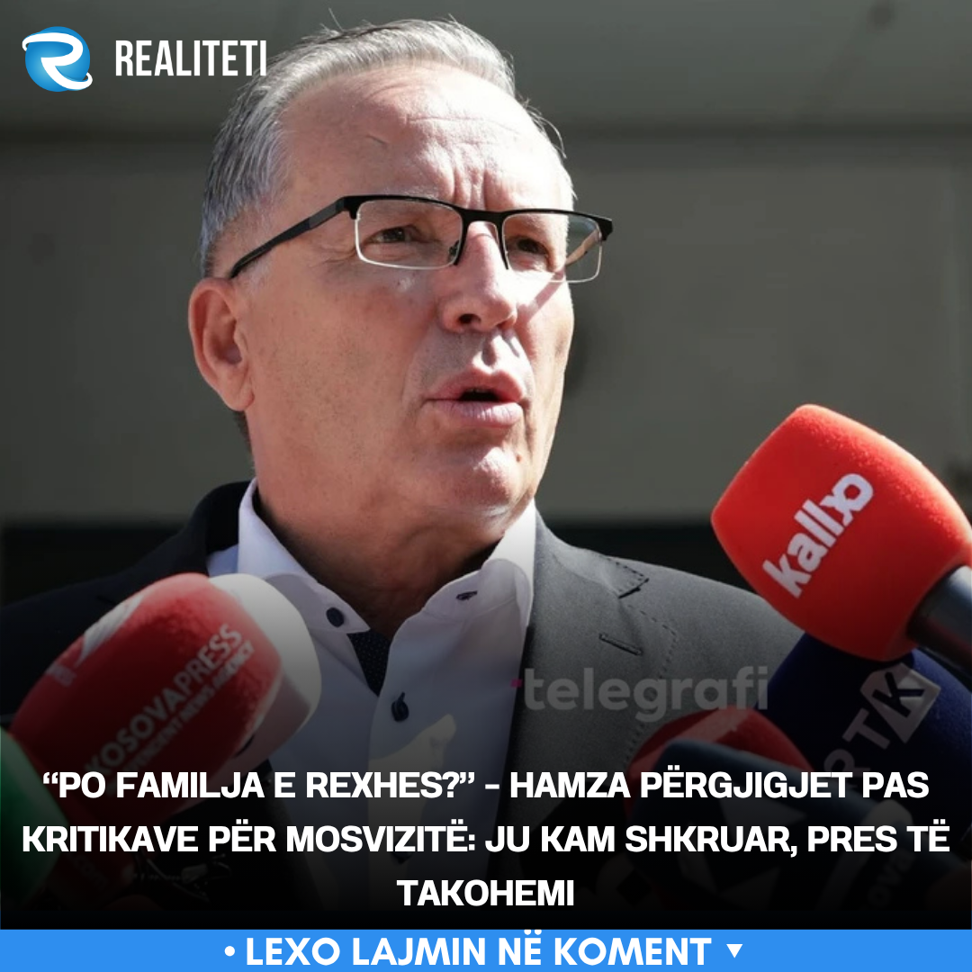  Po familja e Rexhes     Hamza përgjigjet pas kritikave për mosvizitë  Ju kam shkruar  pres të takohemi
