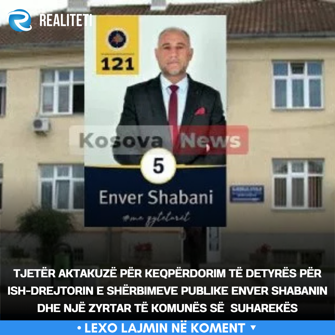 Tjetër aktakuzë për keqpërdorim të detyrës për ish drejtorin e Shërbimeve Publike Enver Shabanin dhe një zyrtar të Komunës së Suharekës