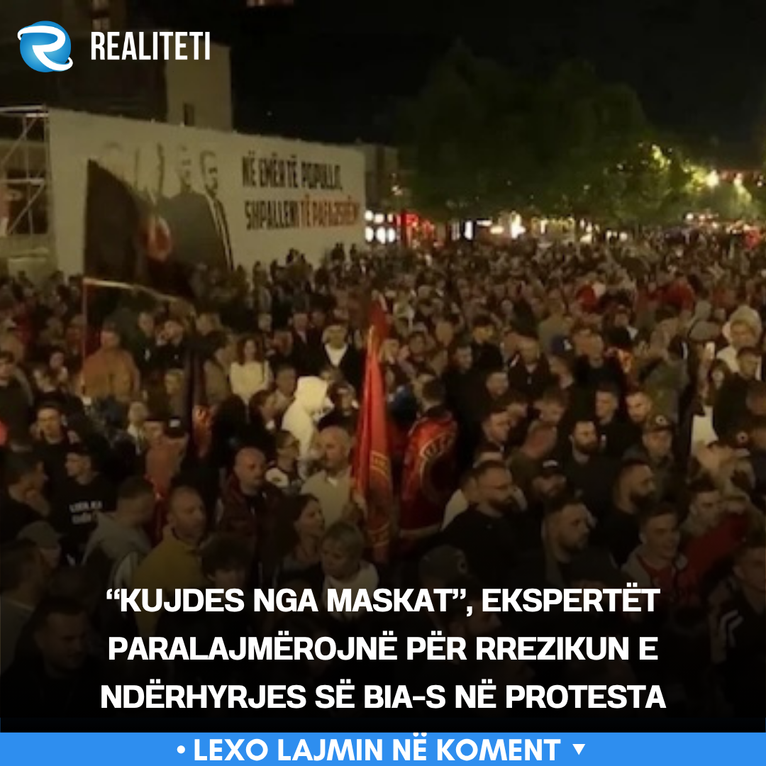  Kujdes nga maskat   ekspertët paralajmërojnë për rrezikun e ndërhyrjes së BIA s në protesta