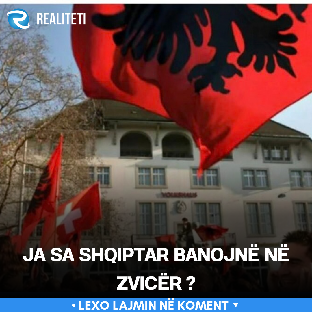 Ja sa Shqiptar banojnë në Zvicër  