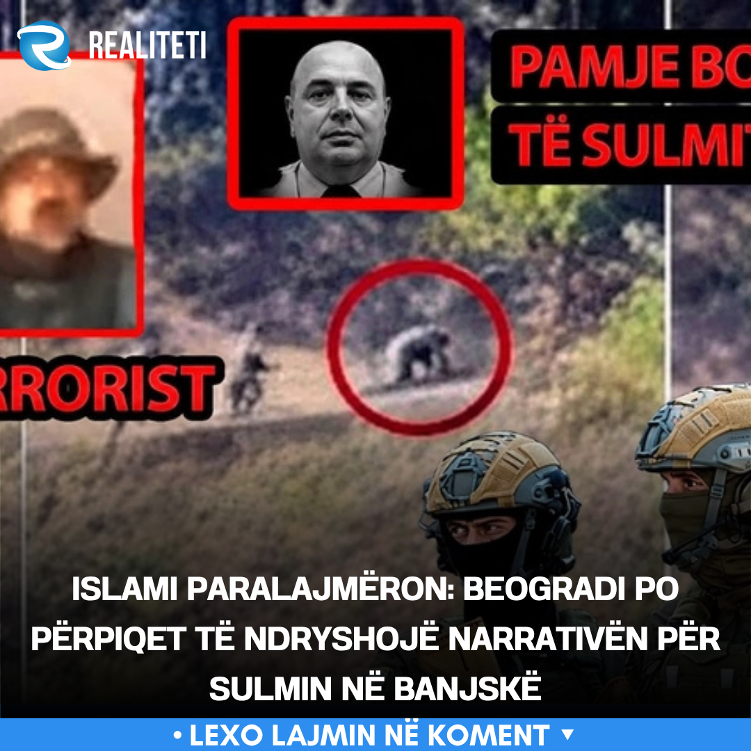 islami-paralajmeron-beogradi-po-perpiqet-te-ndryshoje-narrativen-per-sulmin-ne-banjske