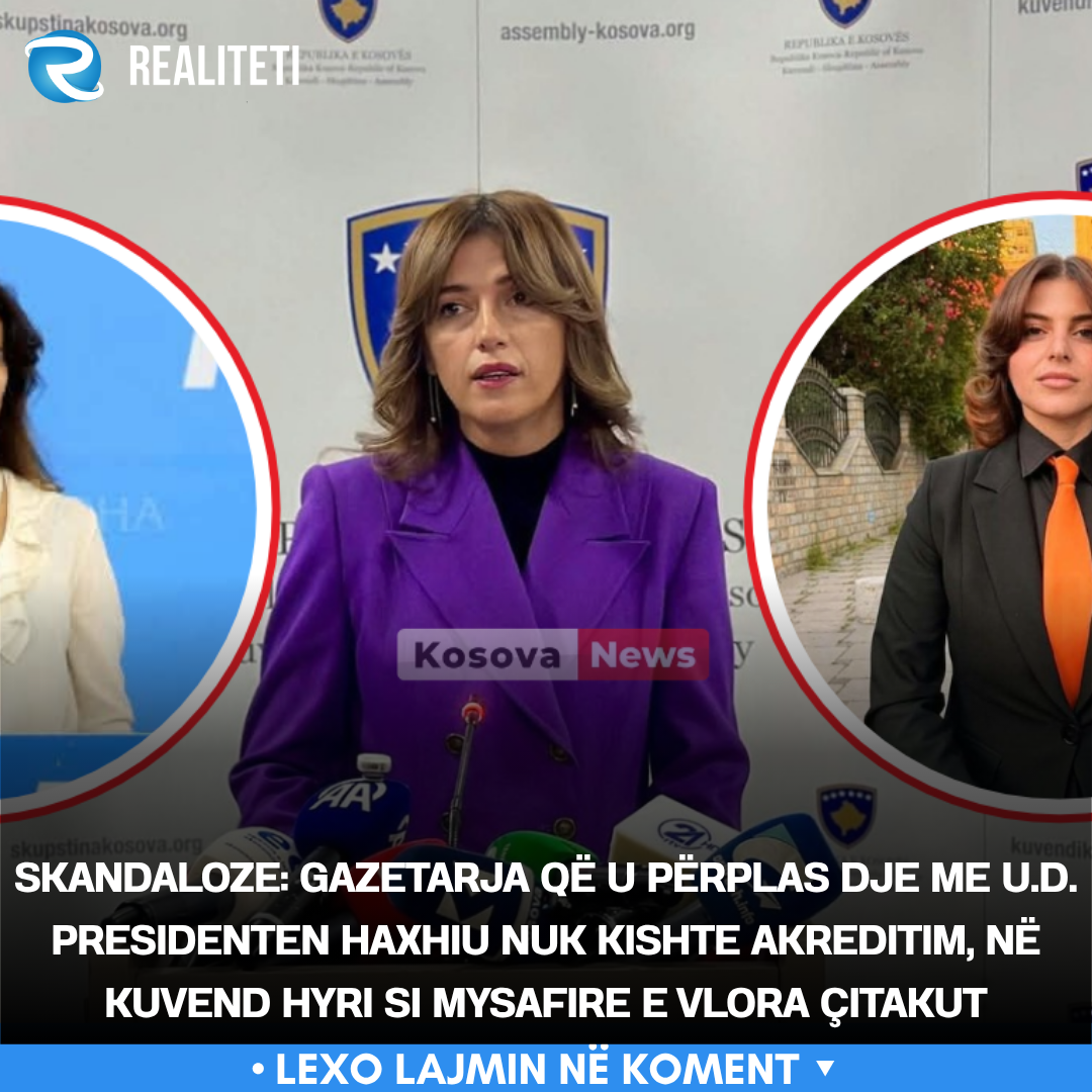 skandaloze-gazetarja-qe-u-perplas-dje-me-u-d-presidenten-haxhiu-nuk-kishte-akreditim-ne-kuvend-hyri-si-mysafire-e-vlora-citakut