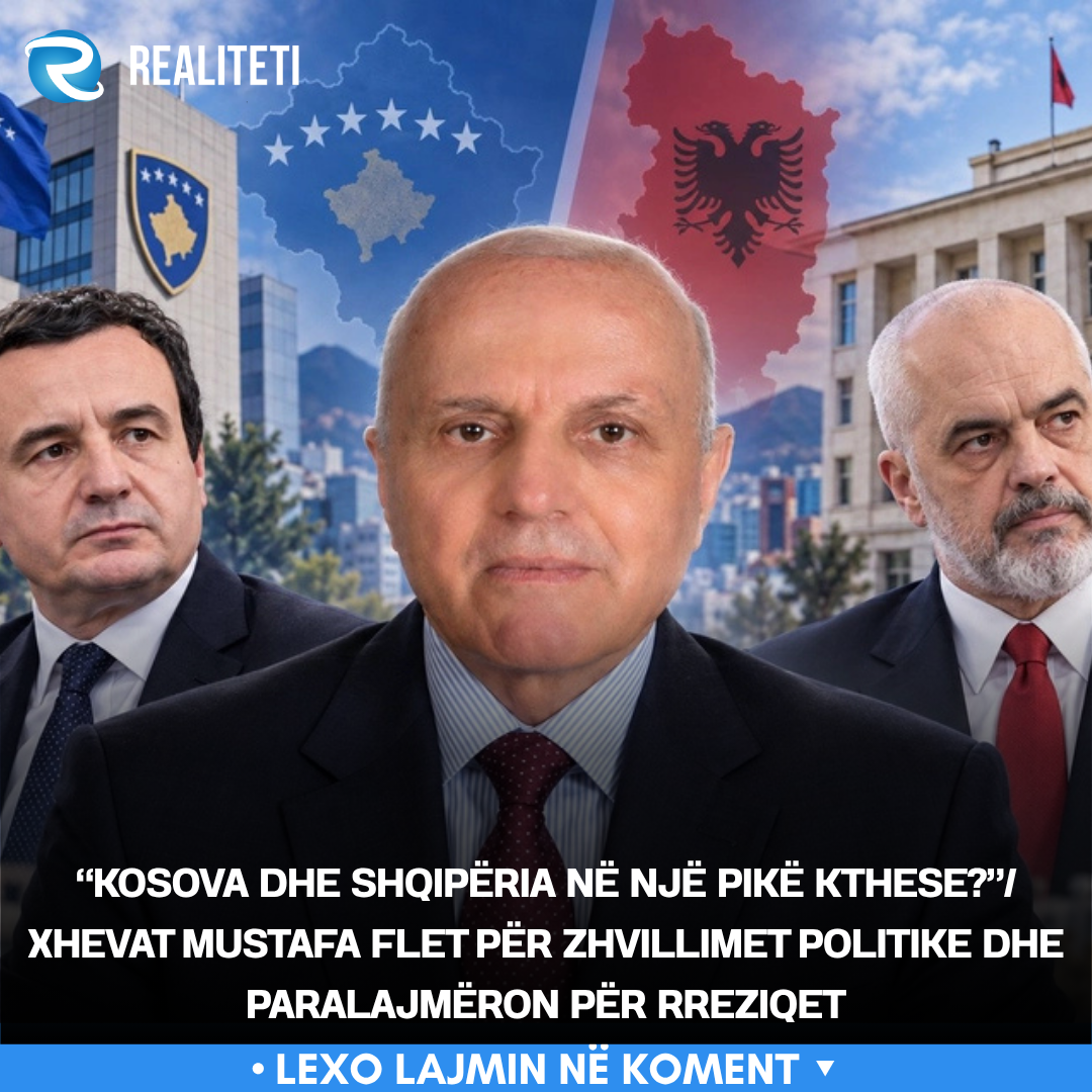  Kosova dhe Shqipëria në një pikë kthese    Xhevat Mustafa flet për zhvillimet politike dhe paralajmëron për rreziqet