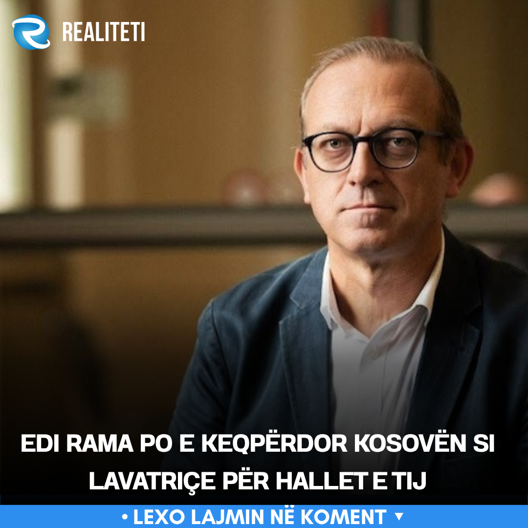 Edi Rama po e keqpërdor Kosovën si lavatriçe për hallet e tij