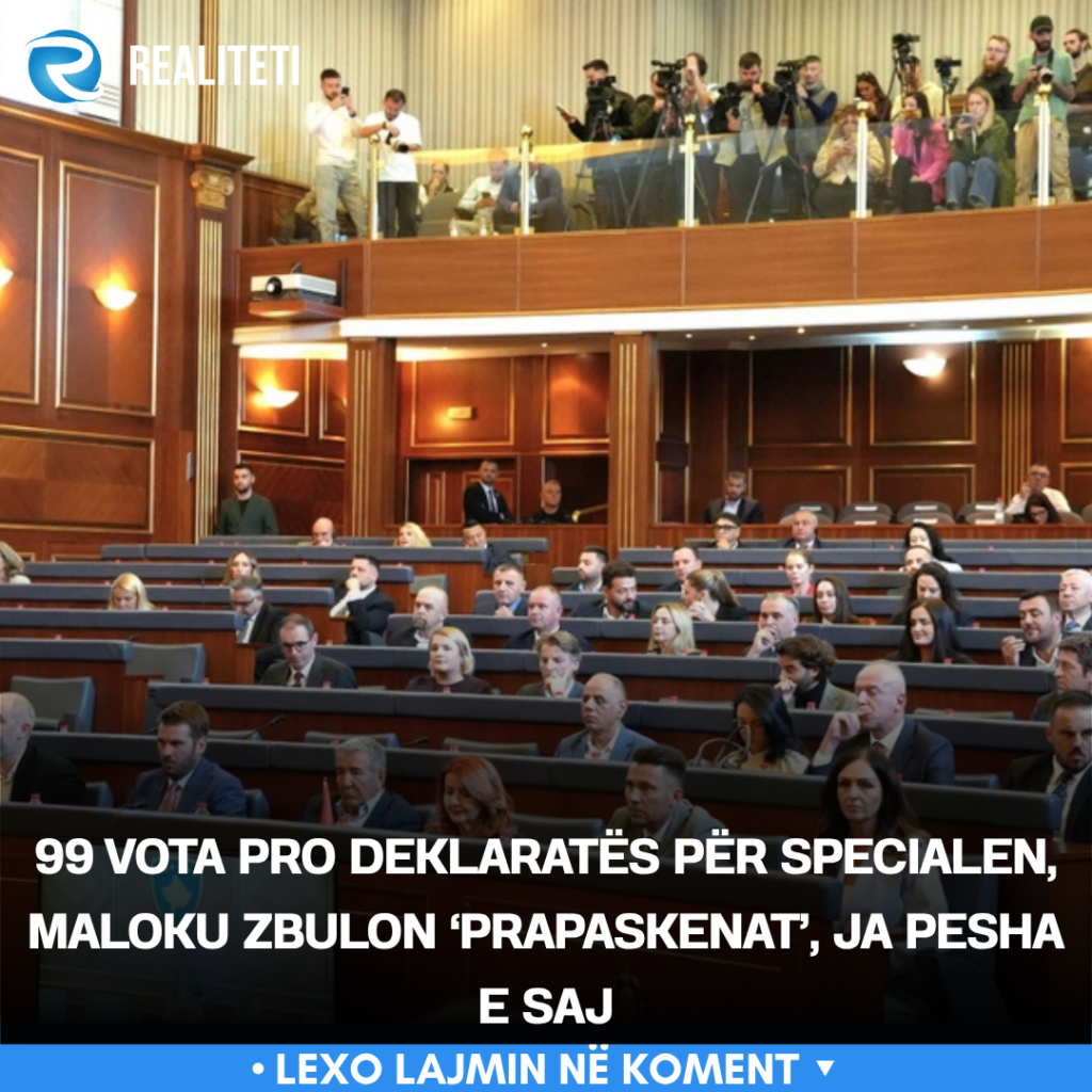 99-vota-pro-deklarates-per-specialen-maloku-zbulon-prapaskenat-ja-pesha-e-saj