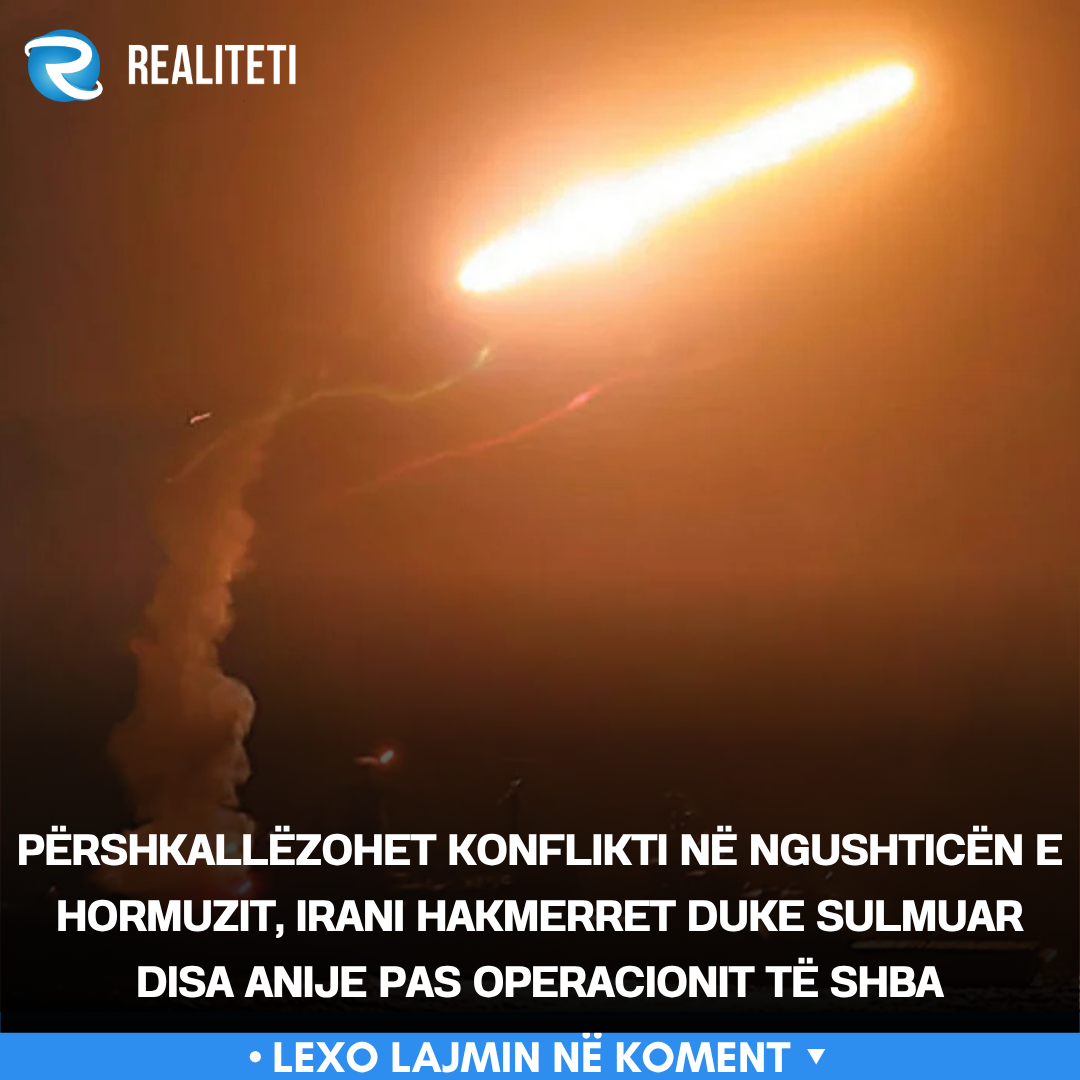 Përshkallëzohet konflikti në Ngushticën e Hormuzit  Irani hakmerret duke sulmuar disa anije pas operacionit të SHBA