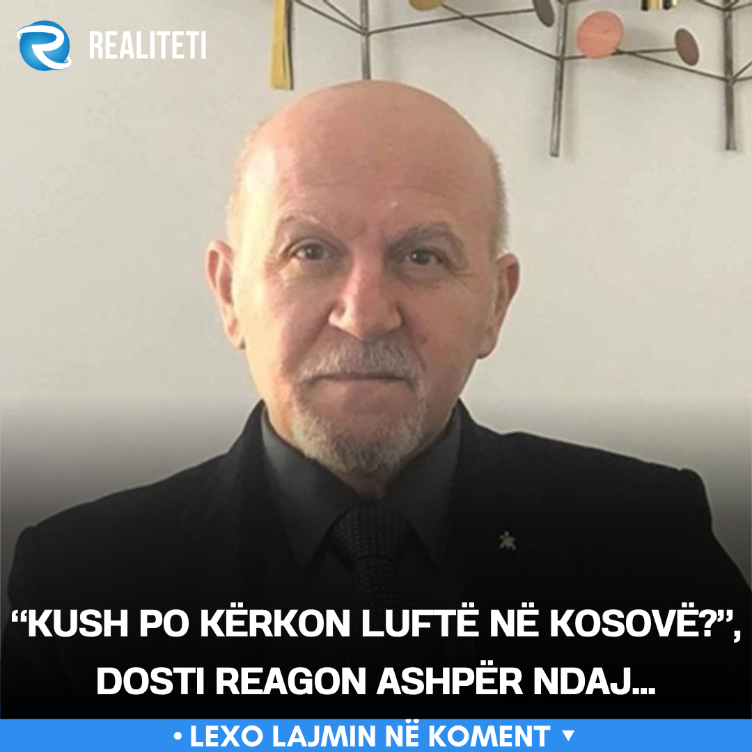  Kush po kërkon luftë në Kosovë    Dosti reagon ashpër ndaj 